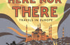 Neither Here, Nor There: Travels in Europe by Bill Bryson