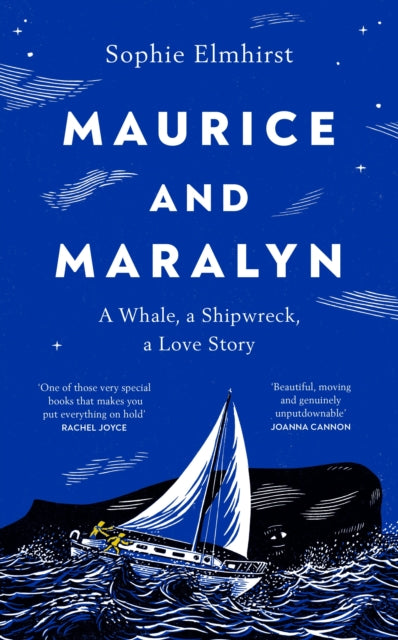 Maurice and Maralyn: A Whale, a Shipwreck, a Love Story by Sophie Elmhirst