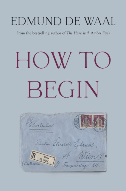 How to Begin by Edmund de Waal