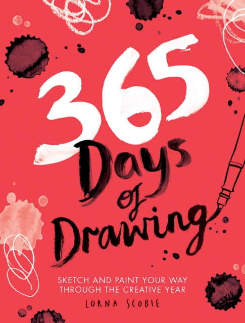 365 Days of Drawing: Sketch and Paint Your Way Through the Creative Year by Lorna Scobie