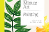 15 Minute Art Painting: Learn to Paint in 6 Steps or Less by Hannah Podbury