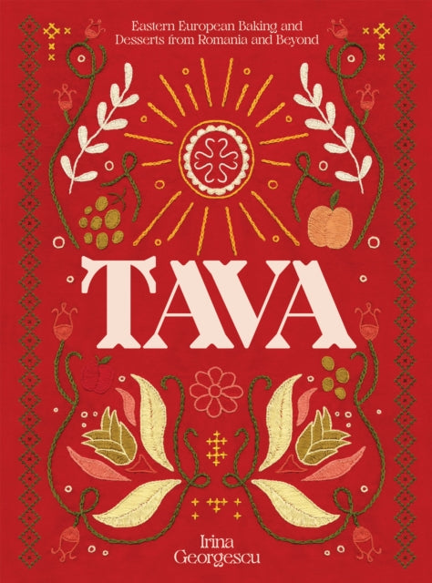 Tava: Eastern European Baking and Desserts From Romania & Beyond by Irina Georgescu