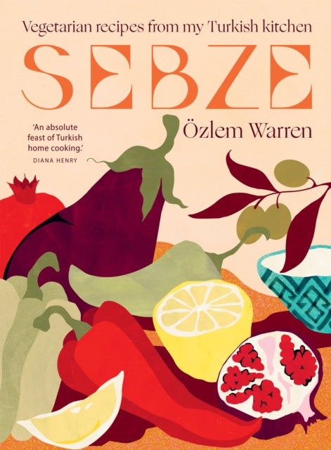 Sebze: Vegetarian Recipes from My Turkish Kitchen by Ozlem Warren