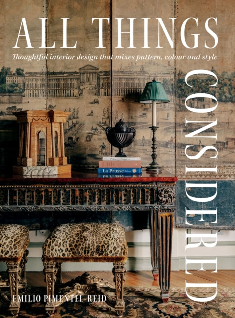 All Things Considered: Thoughtful Interior Design that Mixes Pattern, Colour and Style by Emilio Pimentel-Reid