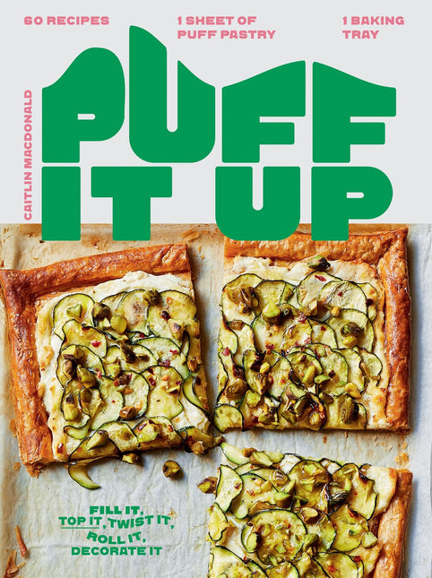 Puff It Up: 60 Recipes – 1 Sheet of Pastry, 1 Baking Tray by Caitlin Macdonald (PRE-ORDER)