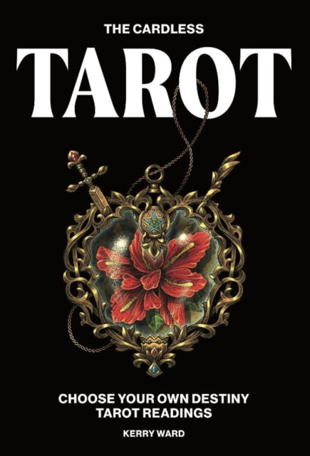 The Cardless Tarot: Choose Your Own Destiny Tarot Readings by Kerry Ward