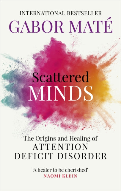 Scattered Minds: The Origins and Healing of Attention Deficit Disorder by Gabor Mate