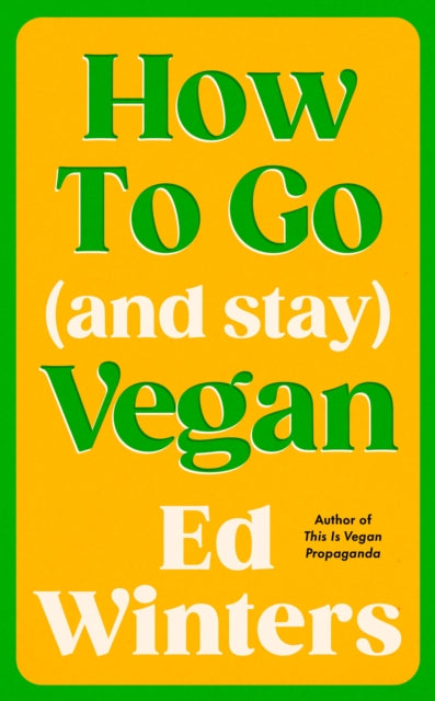 How to Go (and Stay) Vegan by Ed Winters