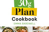 The 30g Plan Cookbook by Emma Bardwell