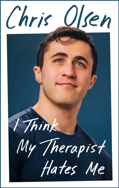 I Think My Therapist Hates Me: A Memoir by Chris Olsen