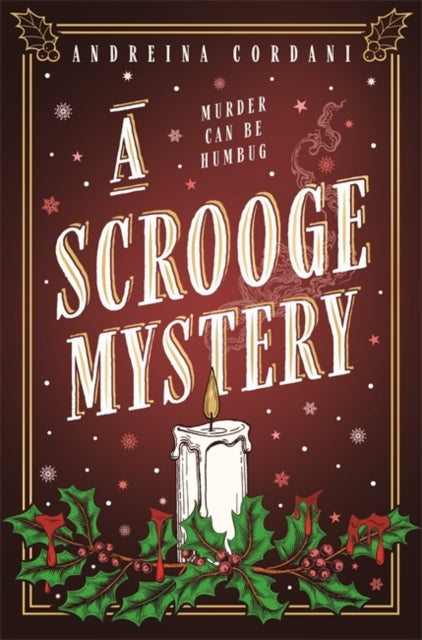 A Scrooge Mystery: The perfect festive whodunnit featuring Dickens' beloved miser, Ebenezer Scrooge by Andreina Cordani