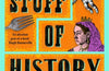 The Stuff of History: A Curated Compendium of Curious Objects and Forgotten People by Steven Moore