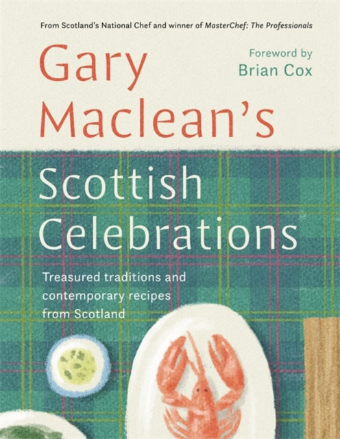 Scottish Celebrations: Treasured traditions and contemporary recipes from Scotland by Gary Maclean