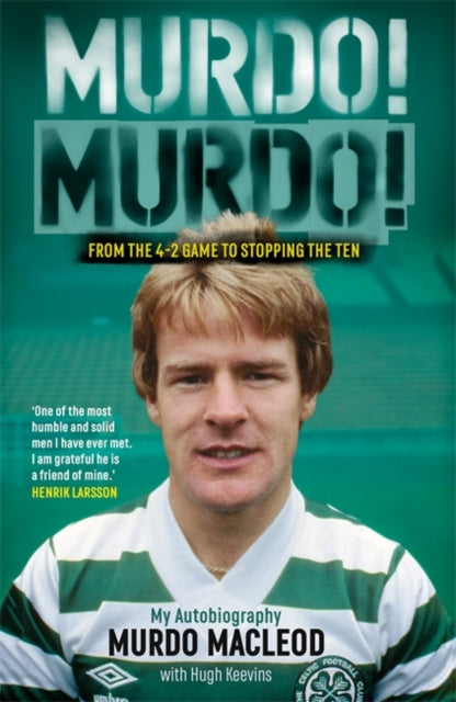 Murdo! Murdo!: My Autobiography by Murdo MacLeod & Hugh Keevins