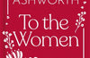 To the Women: The New Collection: Wise Words Every Woman Needs by Donna Ashworth