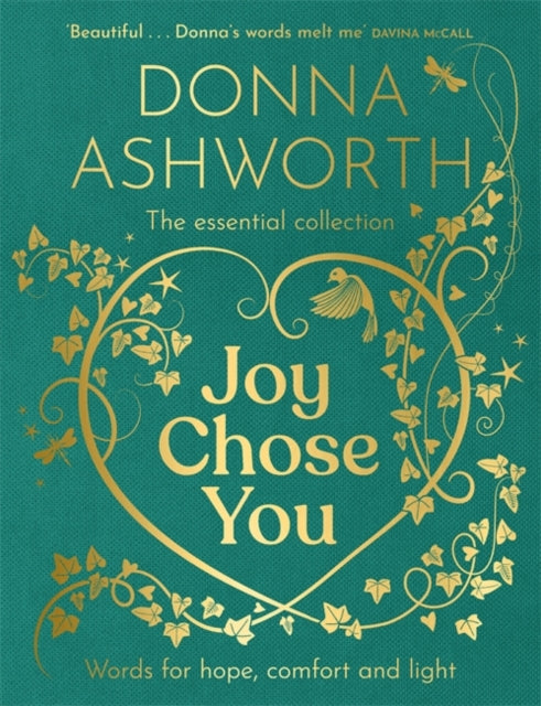 Joy Chose You: The Essential Collection: Words for Hope, Comfort and Light by Donna Ashworth