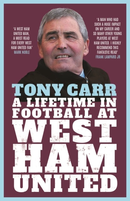 Tony Carr: A Lifetime in Football at West Ham United by Tony Carr
