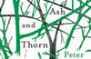 Oak and Ash and Thorn: The Ancient Woods and New Forests of Britain by Peter Fiennes