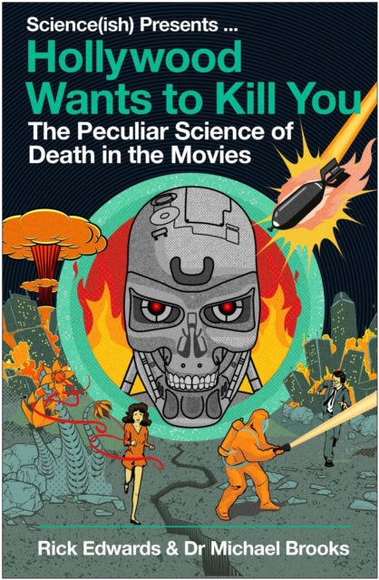Hollywood Wants to Kill You: The Peculiar Science of Death in the Movies by Michael Brooks & Rick Edwards