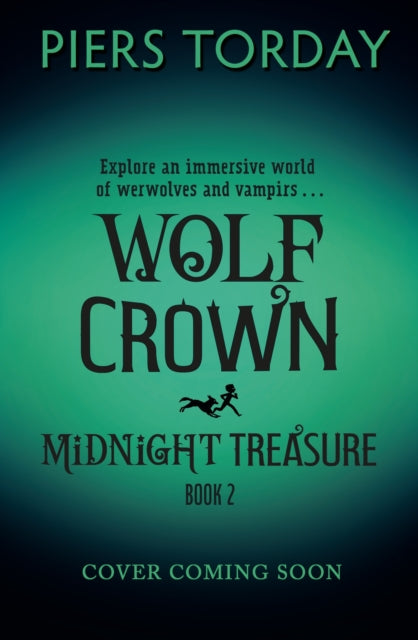 Midnight Treasure: Wolf Crown: Get lost in a world of werwolves and vampirs, from an award-winning author by Piers Torday (PRE-ORDER)