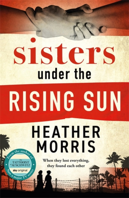 Sisters under the Rising Sun: A powerful story from the author of The Tattooist of Auschwitz by Heather Morris
