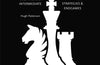 Chess: Beginners & Intermediate; Openings, Strategies & Endgames by Hugh Patterson