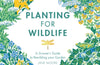 Planting for Wildlife: A Grower's Guide to Rewilding Your Garden by Jane Moore