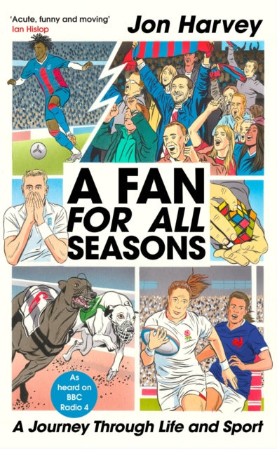 A Fan for All Seasons: A Journey Through Life and Sport by Jon Harvey