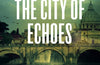 The City of Echoes by Joseph O'Connor (SIGNED PRE-ORDER)