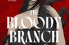 The Bloody Branch by Brigid Lowe