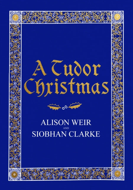 A Tudor Christmas by Alison Weir & Siobhan Clarke