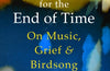 Quartet for the End of Time : On Music, Grief and Birdsong by Michael Symmons Roberts (SIGNED)