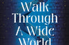 A Short Walk Through a Wide World by Douglas Westerbeke