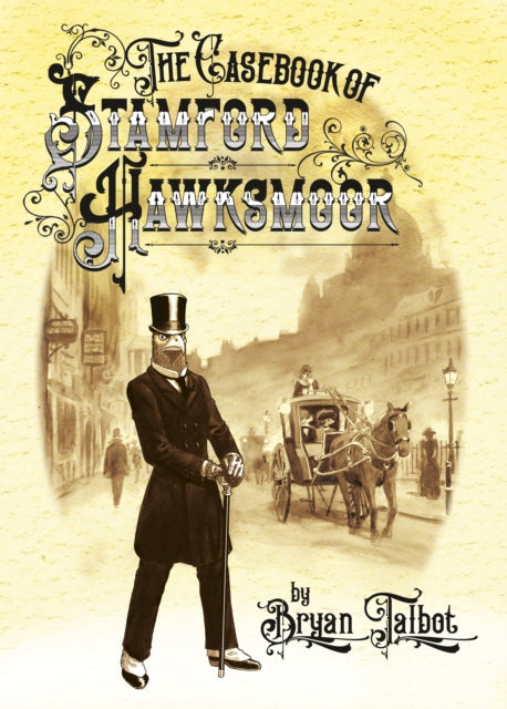 The Casebook of Stamford Hawksmoor by Bryan Talbot (PRE-ORDER)