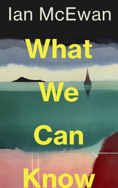 What We Can Know by Ian McEwan (PRE-ORDER)