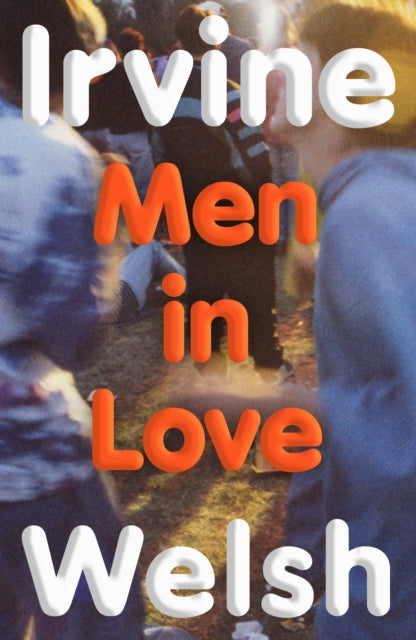 Men In Love by Irvine Welsh (PRE-ORDER)