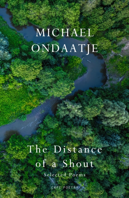 The Distance of a Shout: Selected Poems by Michael Ondaatje (PRE-ORDER)