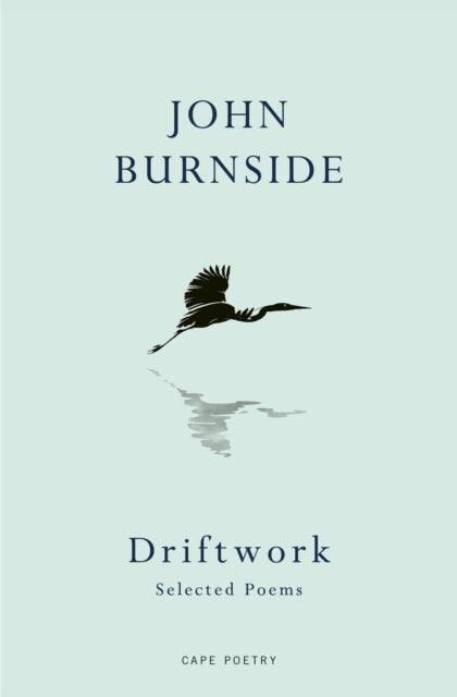Driftwork: Selected Poems by John Burnside