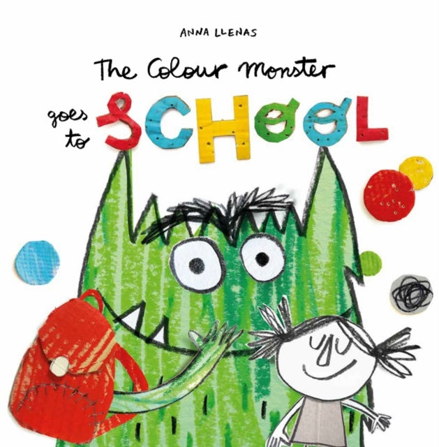 The Colour Monster Goes to School: Perfect book to tackle school nerves by Anna Llenas