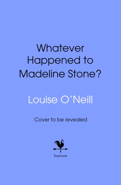 Whatever Happened to Madeline Stone? by Louise O'Neill