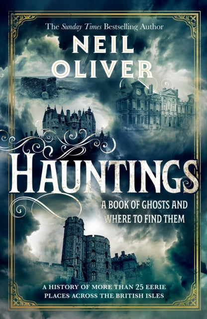 Hauntings: A Book of Ghosts and Where to Find Them Across 25 Eerie British Locations by Neil Oliver