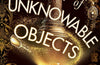 The Society of Unknowable Objects by Gareth Brown (SIGNED)