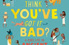 British Museum: So You Think You've Got It Bad? A Kid's Life in Ancient Egypt by Chae Strathie