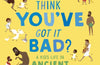 British Museum: So You Think You've Got It Bad? A Kid's Life in Ancient Greece by Chae Strathie