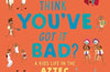 British Museum: So You Think You've Got it Bad? A Kid's Life in the Aztec Age by Chae Strathie
