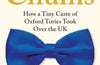 Chums: How a Tiny Caste of Oxford Tories Took Over the UK by Simon Kuper