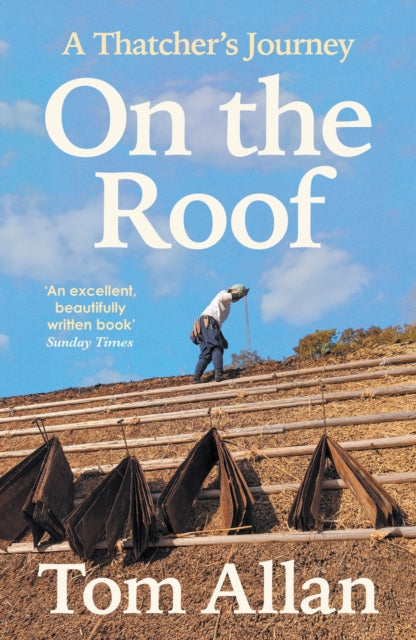 On The Roof: A Thatcher's Journey by Tom Allan (PRE-ORDER)