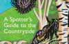 A Spotter’s Guide to the Countryside: Uncovering the wonders of Britain’s woods, fields and seashores by John Wright