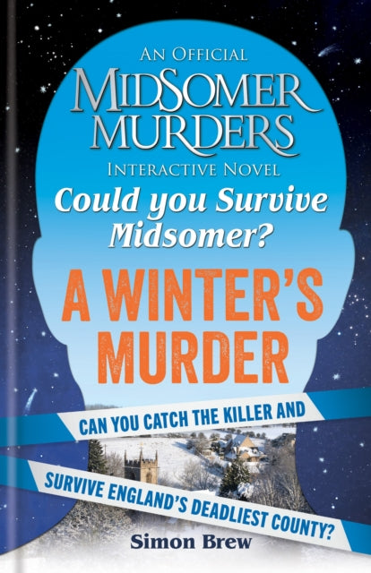 Could You Survive Midsomer? – A Winter's Murder: An Official Midsomer Murders Interactive Novel by Simon Brew