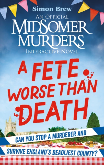 Could You Survive Midsomer? – A Fete Worse than Death: An Official Midsomer Murders Interactive Novel by Simon Brew